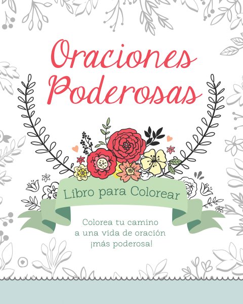 Oraciones poderosas libro para colorear: Colorea tu camino a una vida de oración ¡más poderosa! (Color Yourself Inspired) (Spanish Edition)