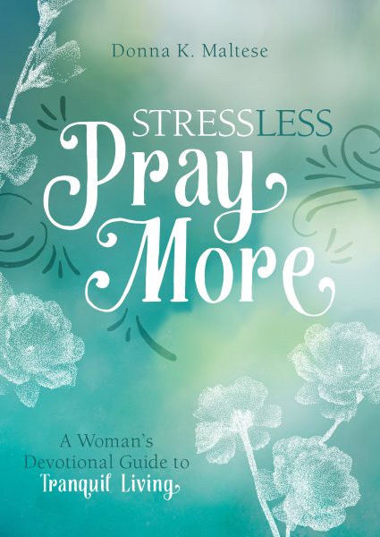Stress Less, Pray More: A Woman's Devotional Guide to Tranquil Living cover