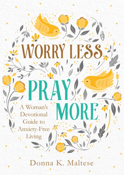 Worry Less, Pray More: A Woman's Devotional Guide to Anxiety-Free Living cover