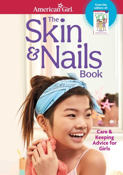 The Skin & Nails Book: Care & Keeping Advice for Girls (American Girl® Wellbeing) cover