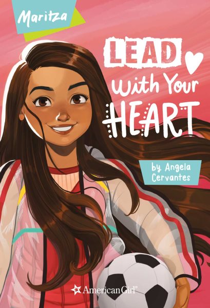 Maritza: Lead with Your Heart (American Girl® Contemporary Characters) cover