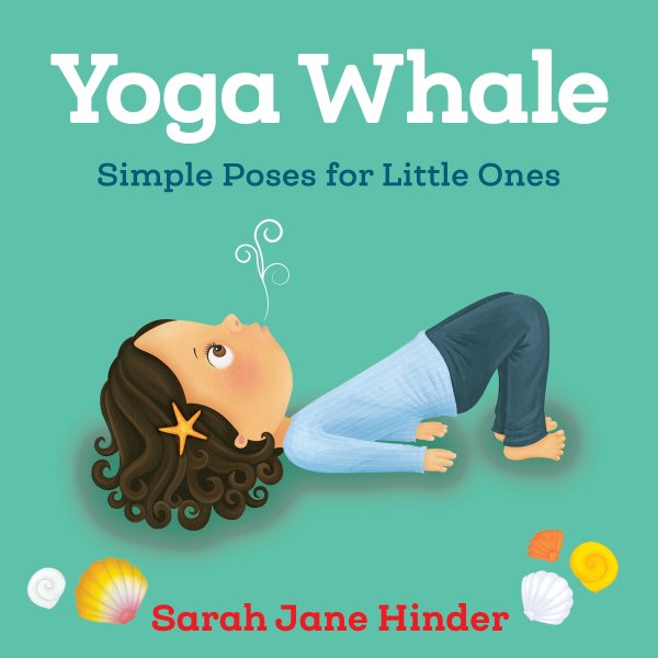 Yoga Whale: Simple Poses for Little Ones (Yoga Bug Board Book Series)