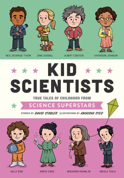 Kid Scientists: True Tales of Childhood from Science Superstars (Kid Legends) cover