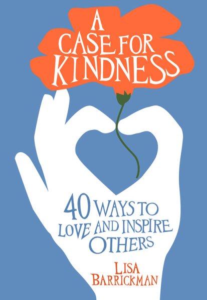 A Case For Kindness: 40 Ways to Love and Inspire Others cover