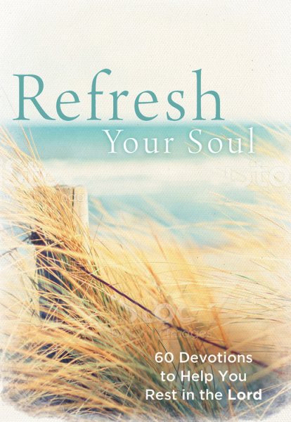 Refresh Your Soul: 60 Devotions to Help You Rest in the Lord cover