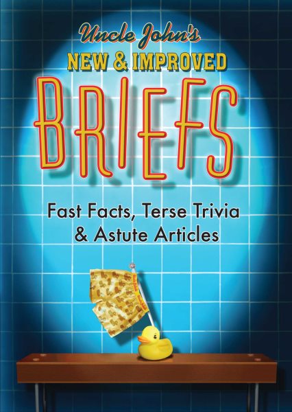 Uncle John's New & Improved Briefs: Fast Facts, Terse Trivia & Astute Articles (Uncle John's Bathroom Readers) cover