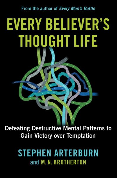 Every Believer's Thought Life: Defeating Destructive Mental Patterns to Gain Victory Over Temptation cover