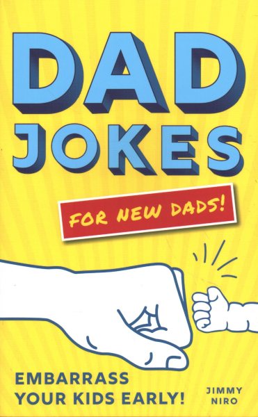 Dad Jokes for New Dads: The Ultimate New Dad Christmas Gift to Embarrass Your Kids Early with 500+ Jokes! (World's Best Dad Jokes Collection) cover