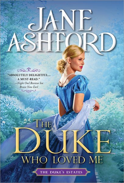 The Duke Who Loved Me: An Opposites-Attract Regency Romance (The Duke's Estates, 1)