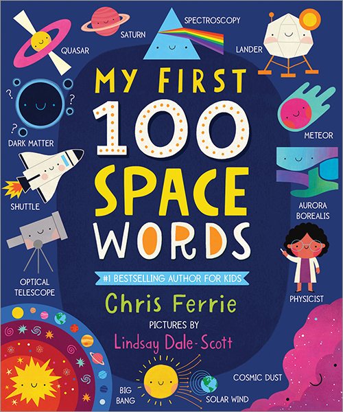 My First 100 Space Words: Planets, Stars, the Solar System, and Beyond for Babies and Toddlers - From the #1 Science Author for Kids (My First STEAM Words) cover