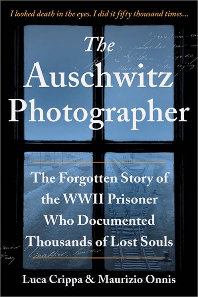 The Auschwitz Photographer: The Forgotten Story of the WWII Prisoner Who Documented Thousands of Lost Souls (Gift for History Buffs and Men) cover