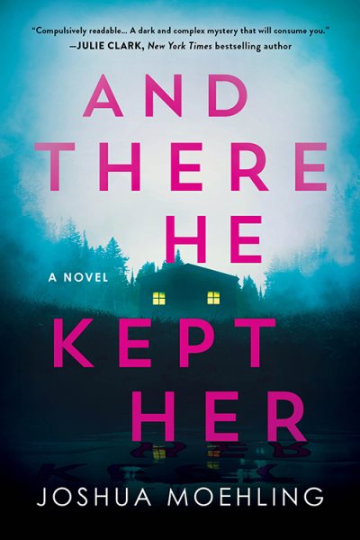 And There He Kept Her: A Novel (Ben Packard, 1) cover