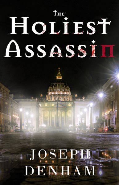 The Holiest Assassin (A Joseph Denham Thriller) cover