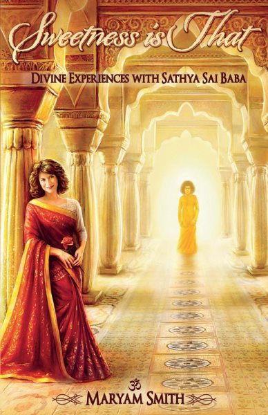 Sweetness is That: Divine Experiences with Sathya Sai Baba cover