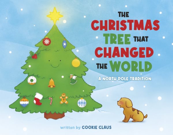 The Christmas Tree That Changed The World: A North Pole Tradition cover