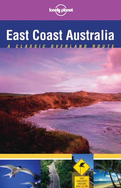 Lonely Planet East Coast Australia: Classic Overland Route cover