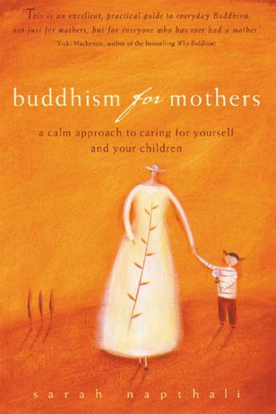 Buddhism for Mothers: A Calm Approach to Caring for Yourself and Your Children cover