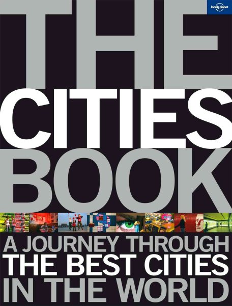 Lonely Planet The Cities Book: A Journey Through the Best Cities in the World cover