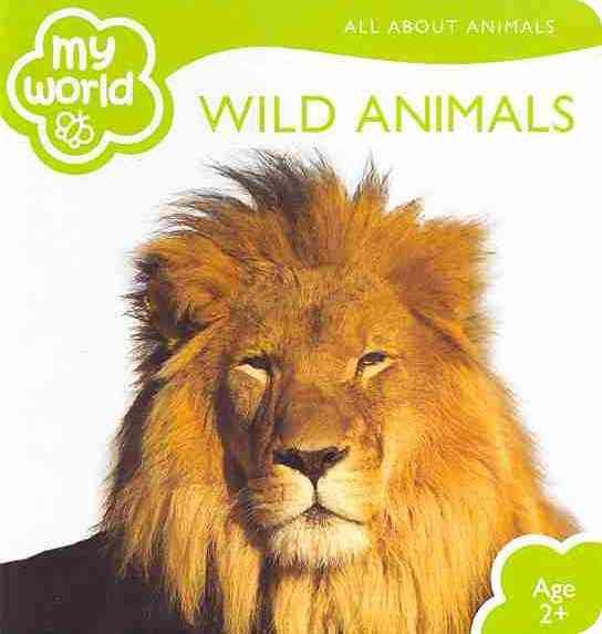 Wild Animals (My World: All about Animals) cover