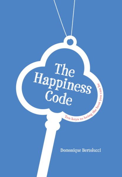 The Happiness Code: Ten keys to being the best you can be cover