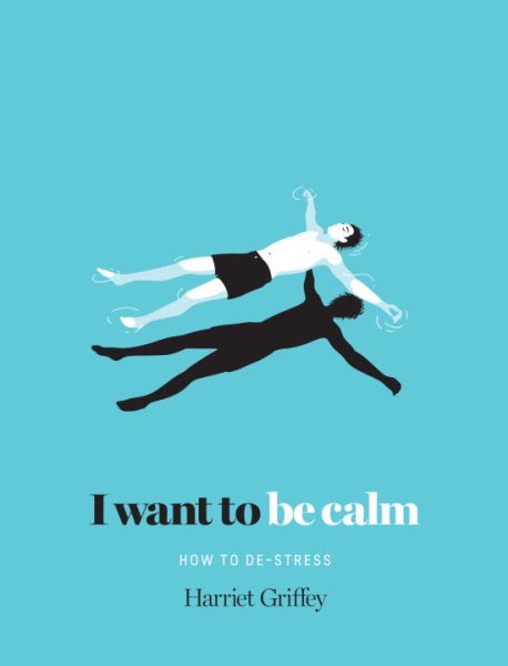I Want to be Calm: How to De-Stress cover