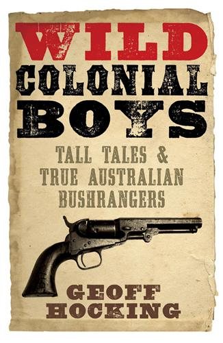 Wild Colonial Boys Tall Tales & True Australian Bushrangers cover