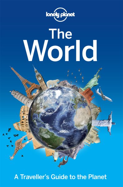 Lonely Planet The World: A Traveller's Guide to the Planet (Travel Guide) cover