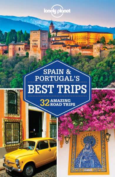 Lonely Planet Spain & Portugal's Best Trips 1 (Road Trips Guide) cover