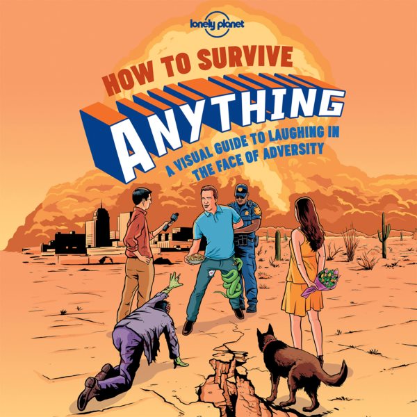 How to Survive Anything 1: A Visual Guide to Laughing in the Face of Adversity (Lonely Planet) cover