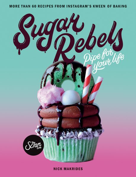 Sugar Rebels: Pipe For Your Life - More than 60 Recipes from Instagram's Kween of Baking cover