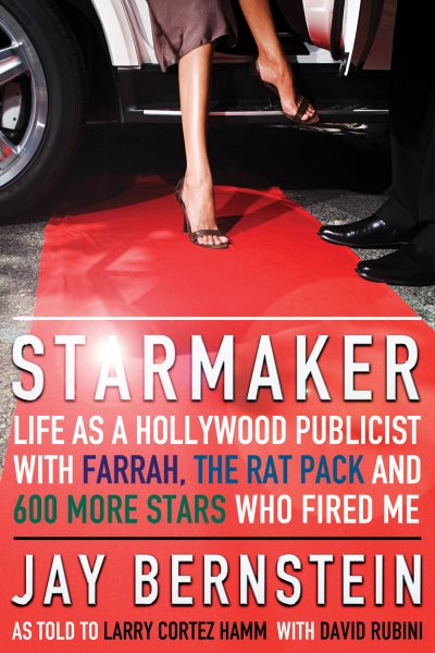 Starmaker: Life as a Hollywood Publicist with Farrah, The Rat Pack & 600 More Stars Who Fired Me cover