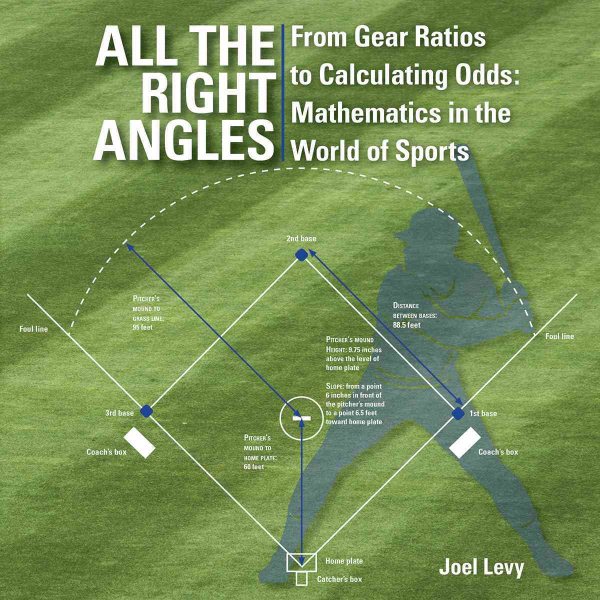 All the Right Angles: From Gear Ratios to Calculating Odds: Mathematics in the World of Sports cover