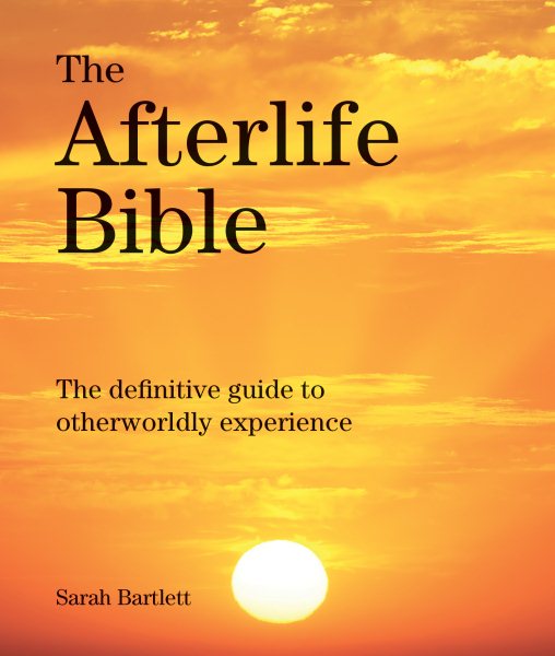 The Afterlife Bible: The Definitive Guide to Otherwordly Experience (Subject Bible) cover