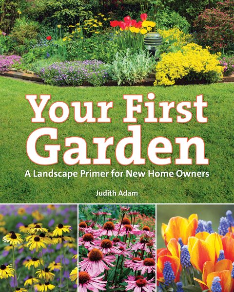 Your First Garden: A Landscape Primer for New Home Owners cover