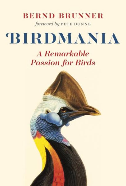 Birdmania: A Remarkable Passion for Birds cover