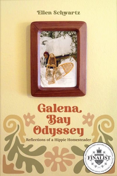 Galena Bay Odyssey: Reflections of a Hippie Homesteader cover