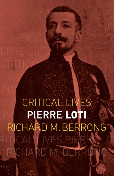 Pierre Loti (Critical Lives)