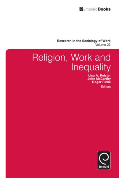 Religion, Work, and Inequality (Research in the Sociology of Work, 23) cover