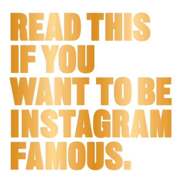Read This if You Want to Be Instagram Famous: (Tips on photographic techniques, captioning, codes of conduct, kit and managing your account) cover