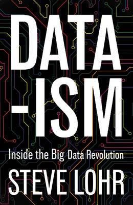 Data-ism: Inside the Big Data Revolution