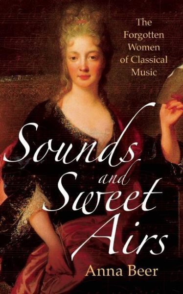 Sounds and Sweet Airs: The Forgotten Women of Classical Music cover
