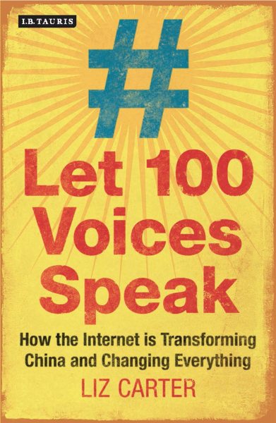 Let 100 Voices Speak: How the Internet is Transforming China and Changing Everything cover