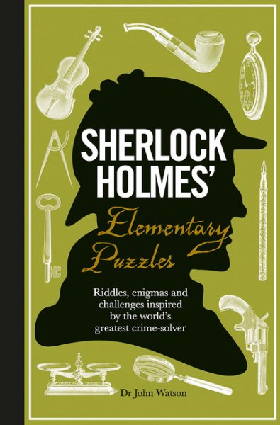 Sherlock Holmes' Elementary Puzzle Book: Riddles, Enigmas and Challenges Inspired by the World's Greatest Crimesolver cover