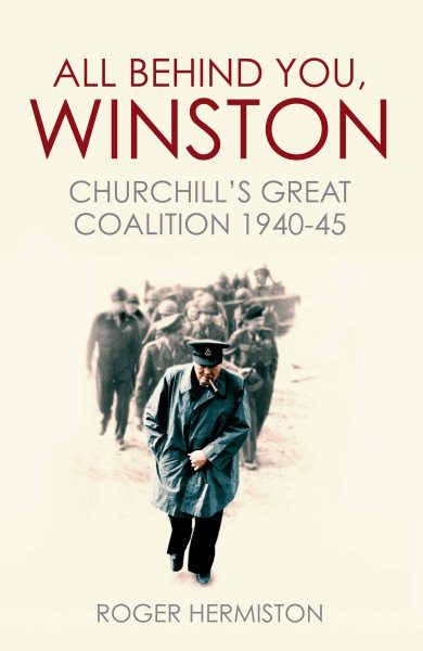 All Behind You, Winston: Churchill's Great Coalition 1940-45 cover