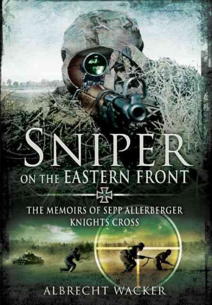Sniper on the Eastern Front: The Memoirs of Sepp Allerberger, Knight’s Cross cover