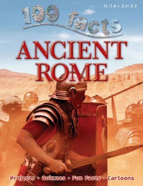 100 Facts Ancient Rome- Early Civilization, Caesars, Educational Projects, Fun Activities, Quizzes and More!
