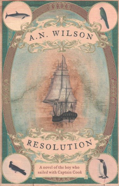 Resolution: a novel of Captain Cook's adventures of discovery to Australia, New Zealand and Hawaii, through the eyes of George Forster, the botanist on board his ship