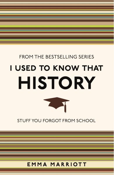 I Used to Know That: History: Stuff You Forgot from School