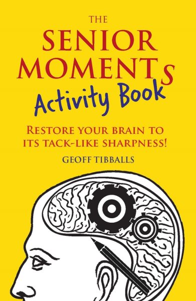 The Senior Moments Activity Book: Restore Your Brain to Its Tack-like Sharpness! cover