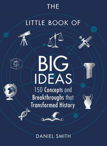 The Little Book of Big Ideas: 150 Concepts and Breakthroughs that Transformed History cover